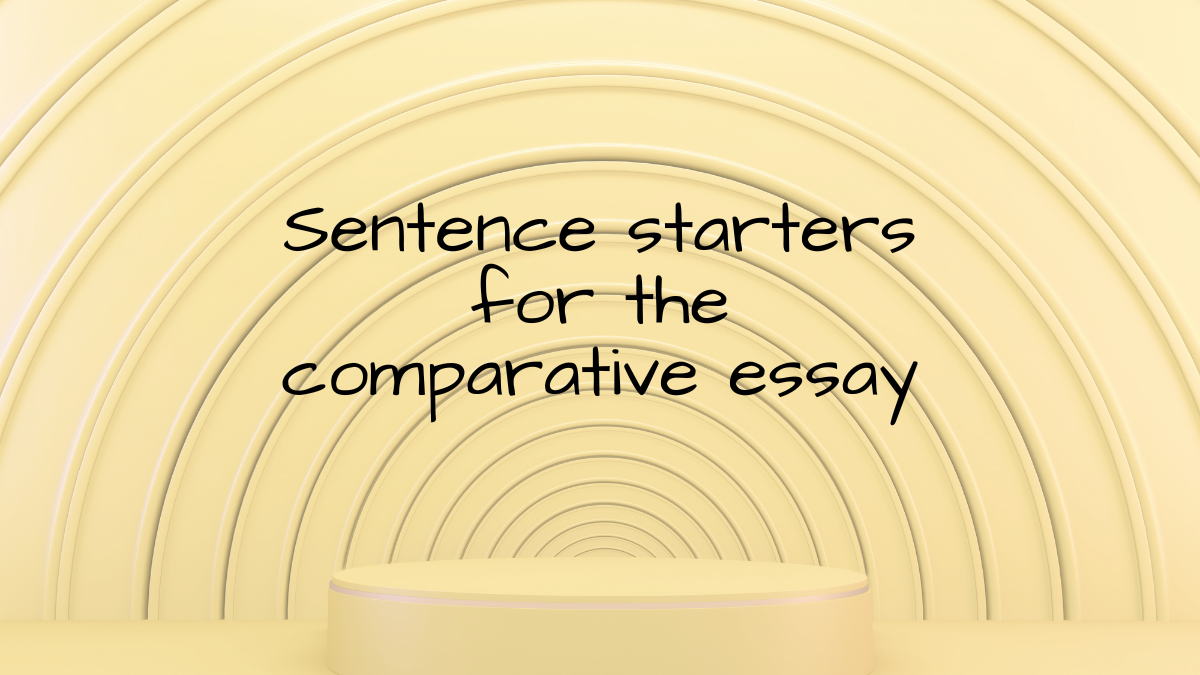 sentence starters for a comparative essay